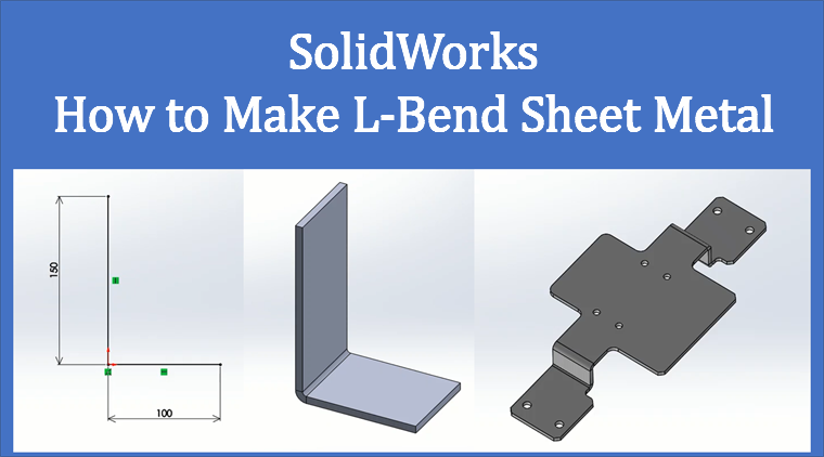 How to Make L-Bend Sheet Metal in SolidWorks, Explained with Screenshots